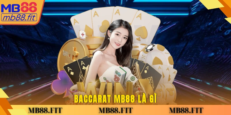 Baccarat MB88 là gì?
