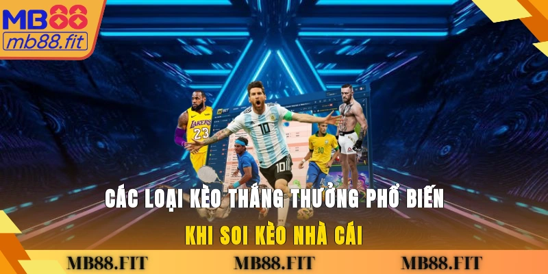 Các loại kèo thắng thưởng phổ biến khi soi kèo nhà cái