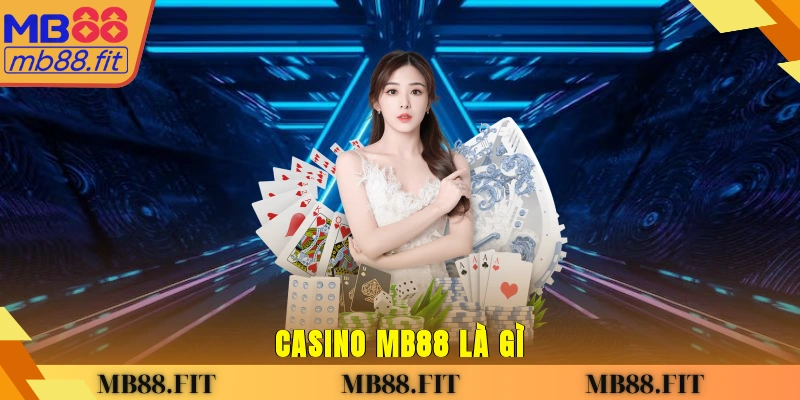 Casino MB88 là gì?