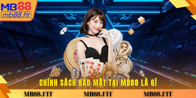 Chính sách bảo mật tại MB88 là gì?