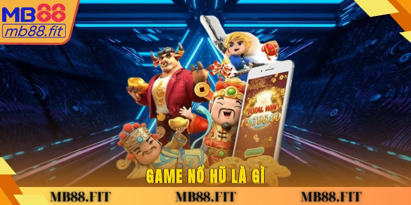 Game nổ hũ là gì?