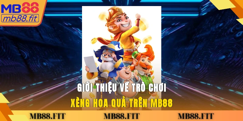 Giới thiệu về trò chơi Xèng Hoa Quả trên Mb88