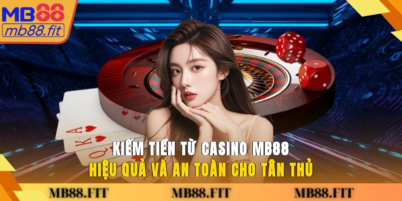 kiếm tiền từ casino MB88