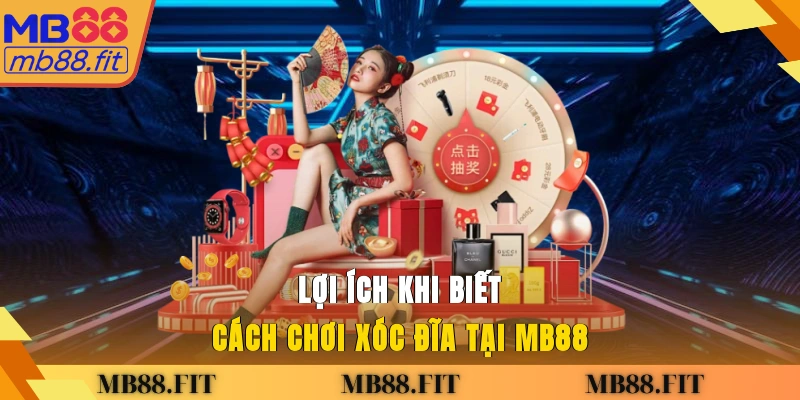 Lợi ích khi biết cách chơi xóc đĩa tại MB88