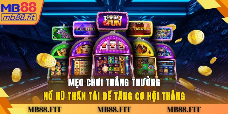 Mẹo chơi thắng thưởng nổ hũ Thần Tài để tăng cơ hội thắng