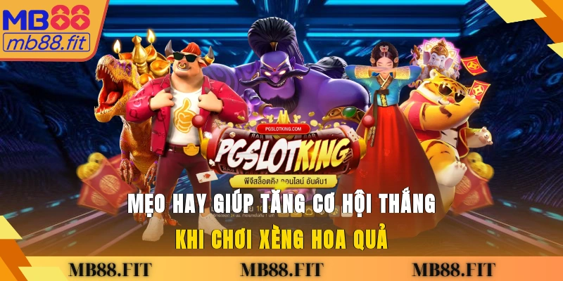 Mẹo hay giúp tăng cơ hội thắng khi chơi Xèng Hoa Quả