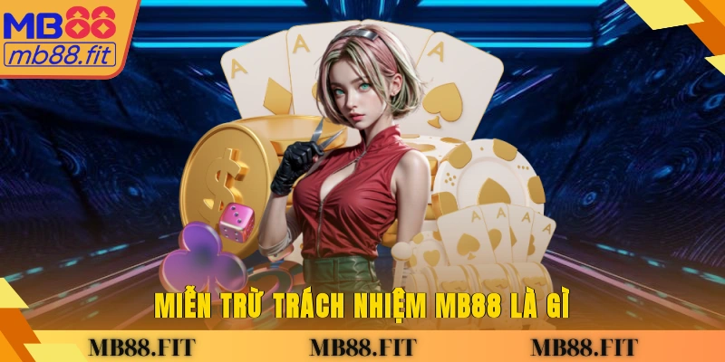Miễn trừ trách nhiệm MB88 là gì?