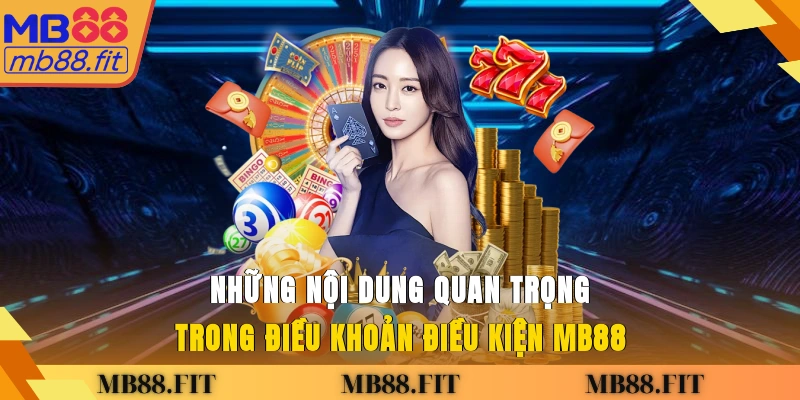 Những nội dung quan trọng trong điều khoản điều kiện MB88