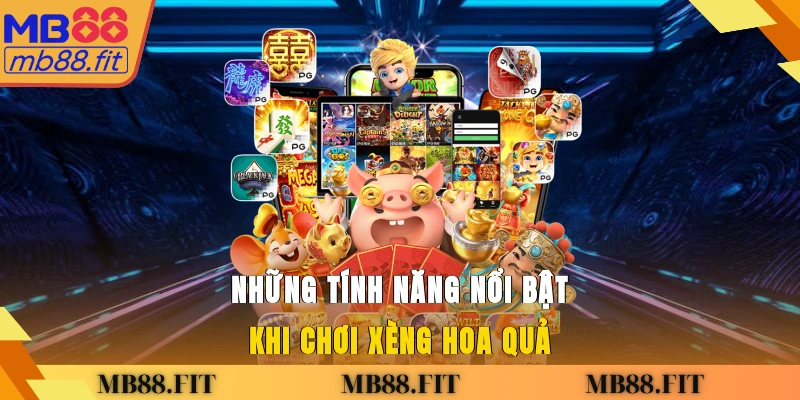 Những tính năng nổi bật khi chơi Xèng Hoa Quả
