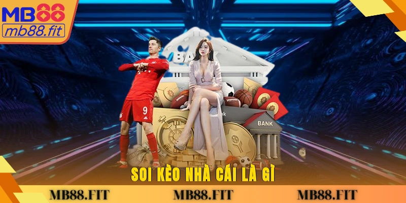 Soi kèo nhà cái là gì?