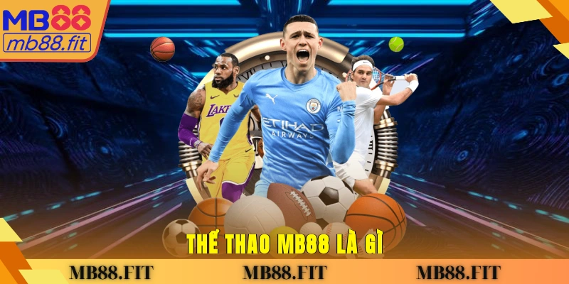 Thể thao MB88 là gì?