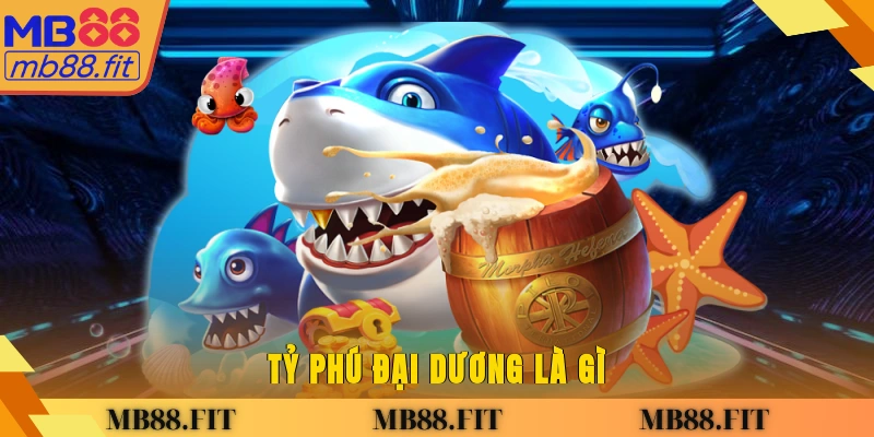 Tỷ phú đại dương là gì?